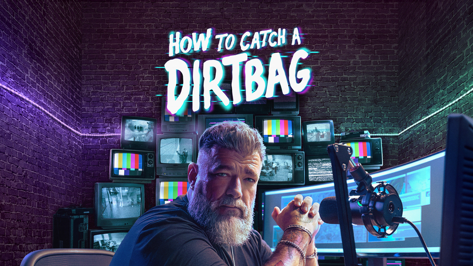 How to Catch a Dirtbag