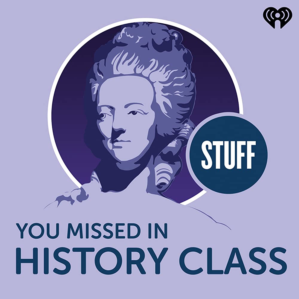 Stuff You Missed in History Class Unearthed! in 2016, Part 2